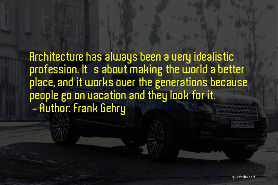 Frank Gehry Quotes 853332