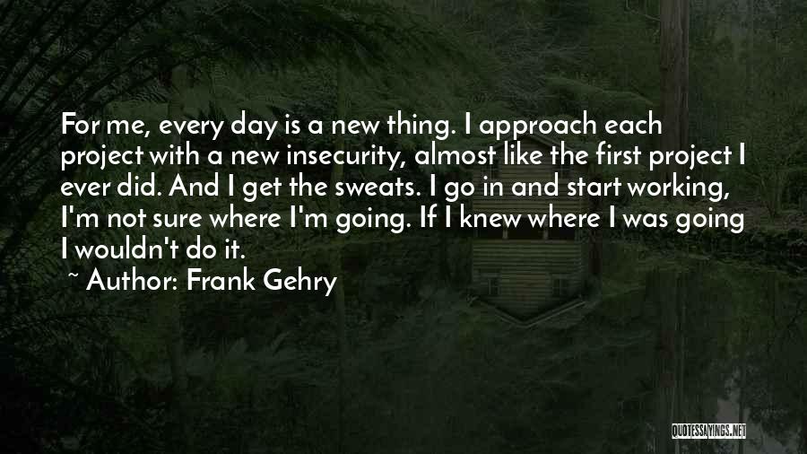 Frank Gehry Quotes 871651