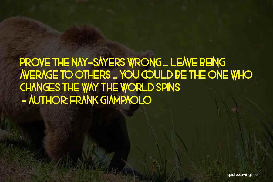 Frank Giampaolo Quotes 907685 Frank Giampaolo Quotes 907685