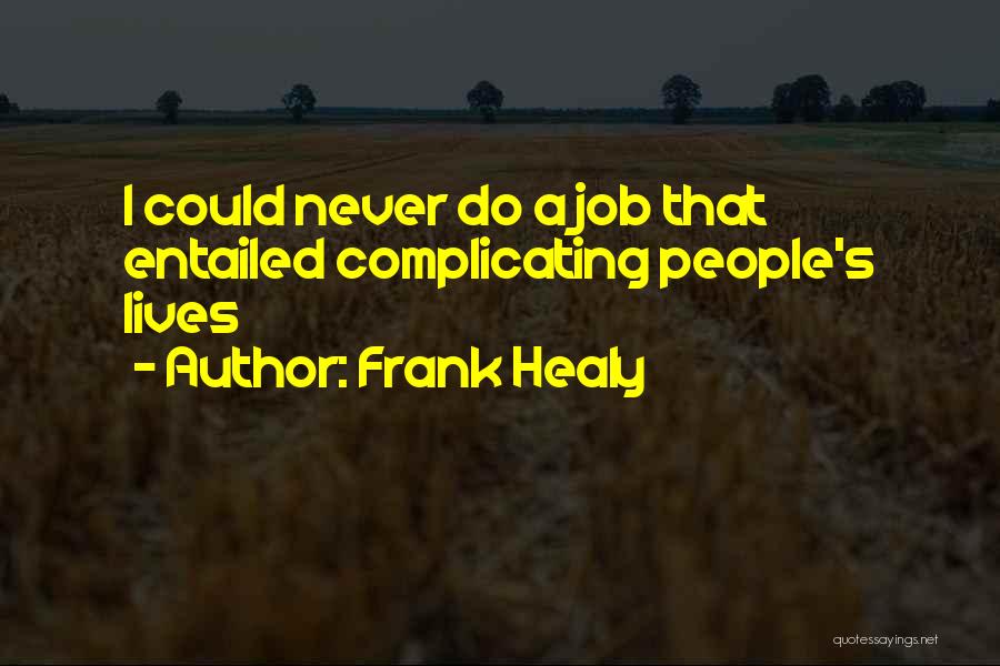 Frank Healy Quotes 1616894