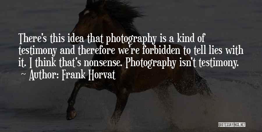 Frank Horvat Quotes 2060339