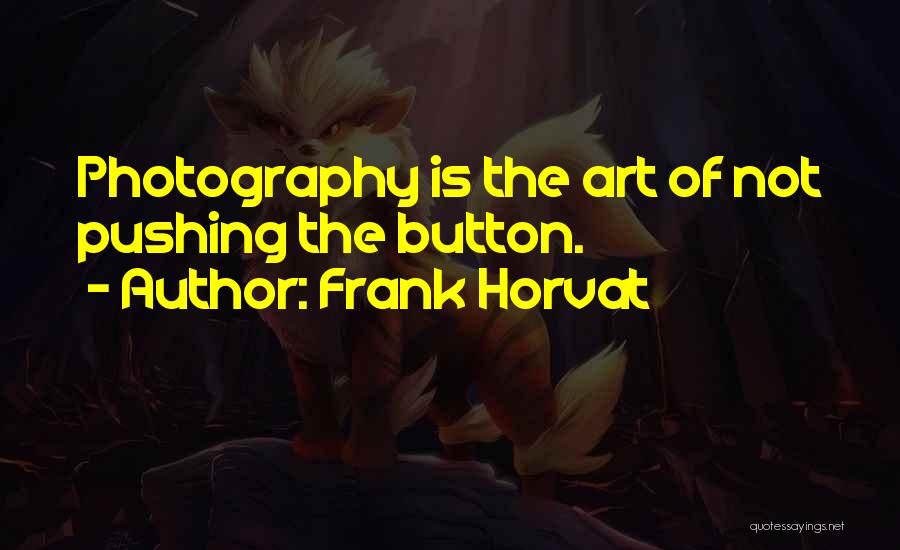 Frank Horvat Quotes 2093990