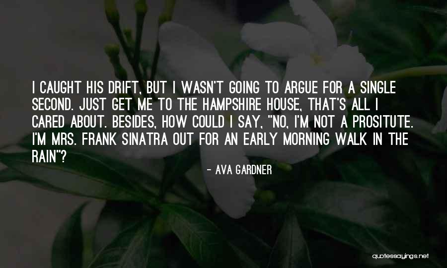 Frank House Quotes By Ava Gardner
