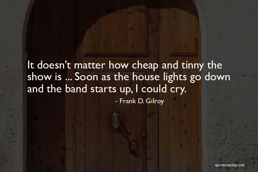 Frank House Quotes By Frank D. Gilroy