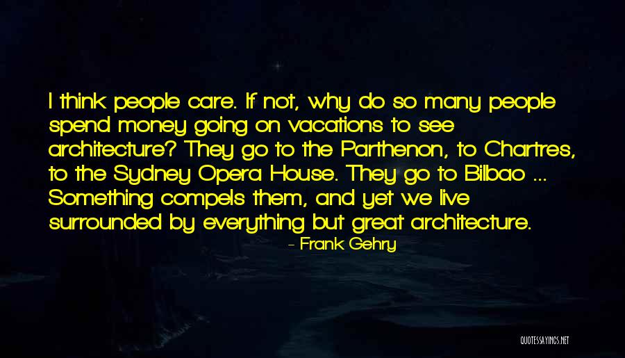 Frank House Quotes By Frank Gehry