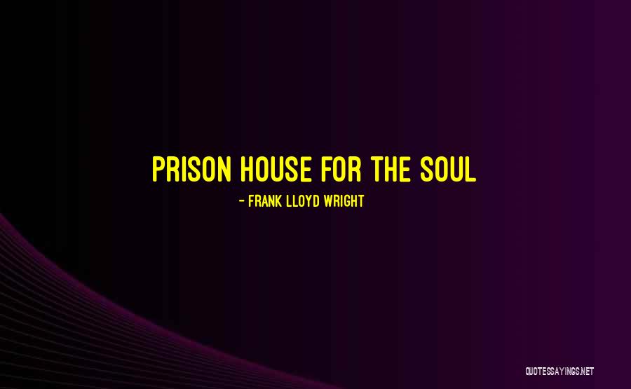 Frank House Quotes By Frank Lloyd Wright