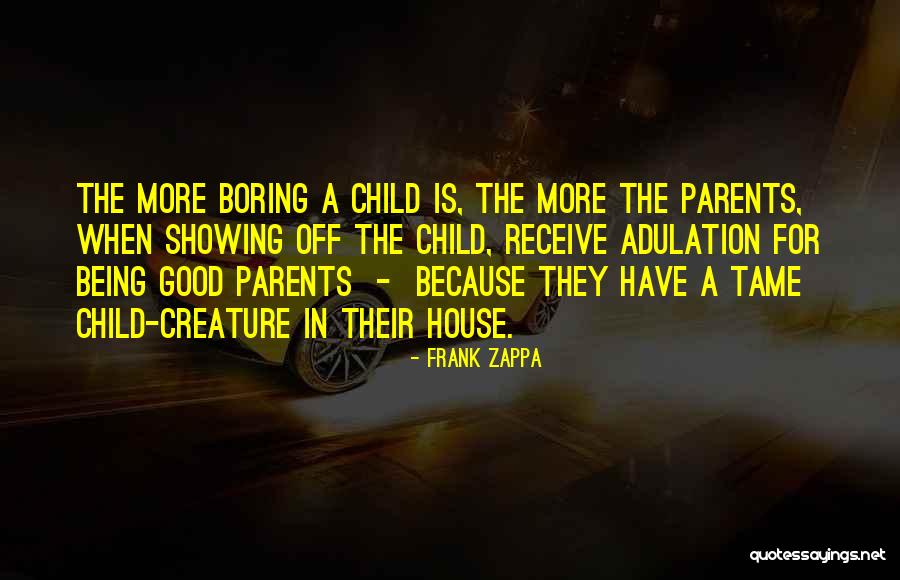 Frank House Quotes By Frank Zappa