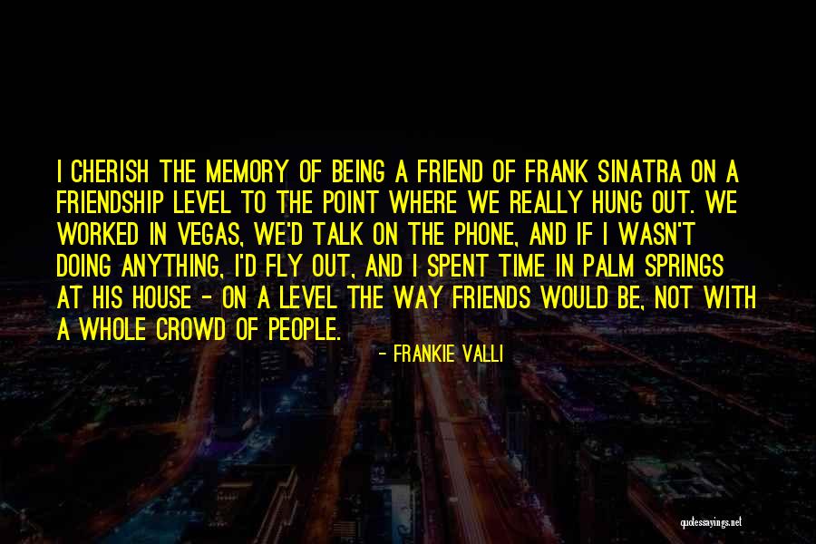 Frank House Quotes By Frankie Valli