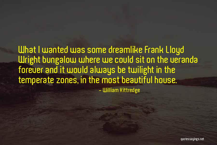Frank House Quotes By William Kittredge
