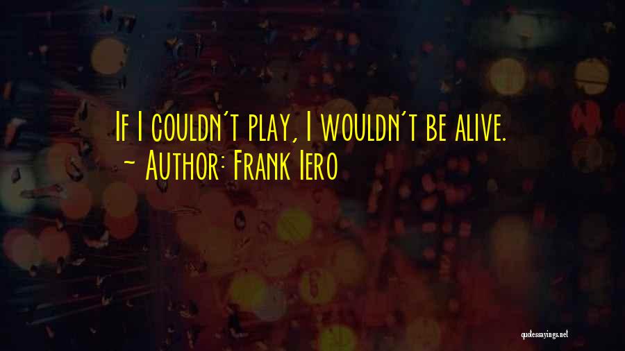 Frank Iero Quotes 2093883