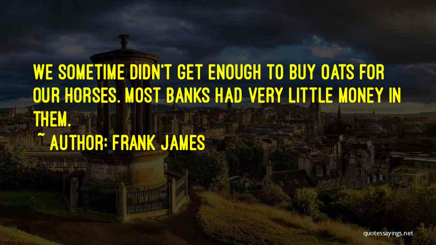 Frank James Quotes 1348373