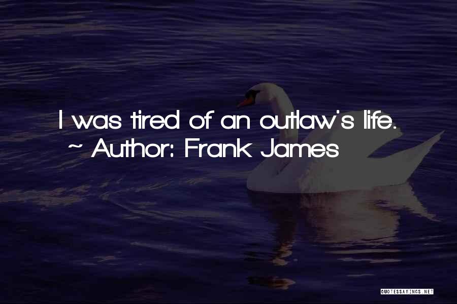 Frank James Quotes 1423402