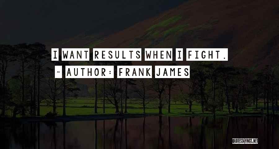 Frank James Quotes 1465676