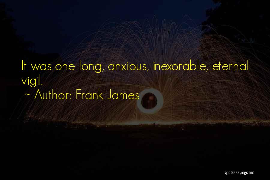 Frank James Quotes 1669721