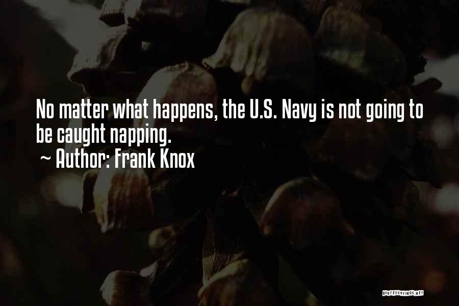 Frank Knox Quotes 798680
