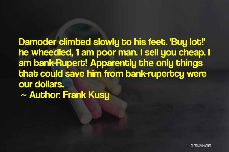 Frank Kusy Quotes 992674