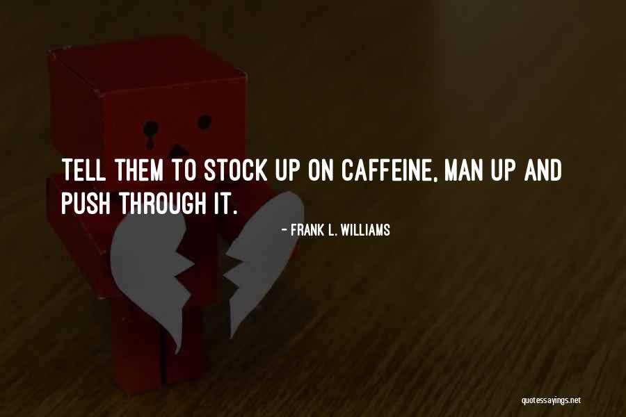Frank L. Williams Quotes 1745439 Frank L. Williams Quotes 1745439