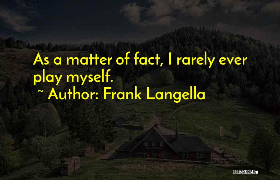 Frank Langella Quotes 1103807