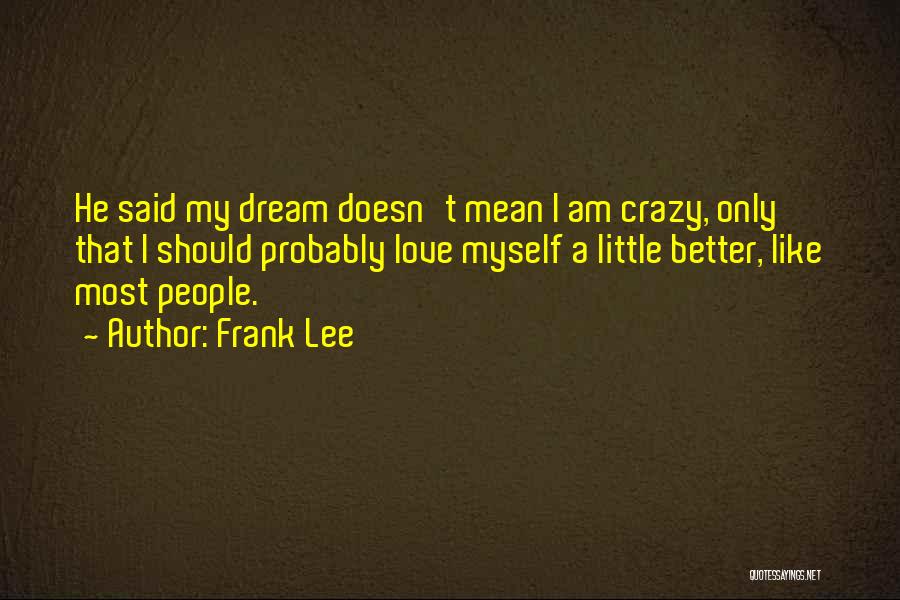 Frank Lee Quotes 604498