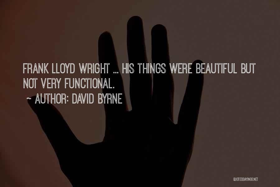 Frank Lloyd Quotes By David Byrne