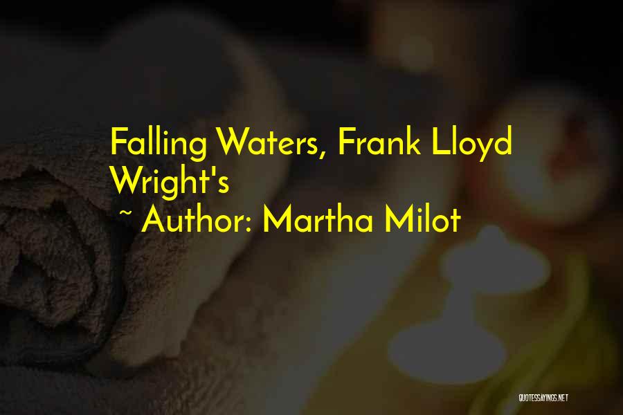 Frank Lloyd Quotes By Martha Milot