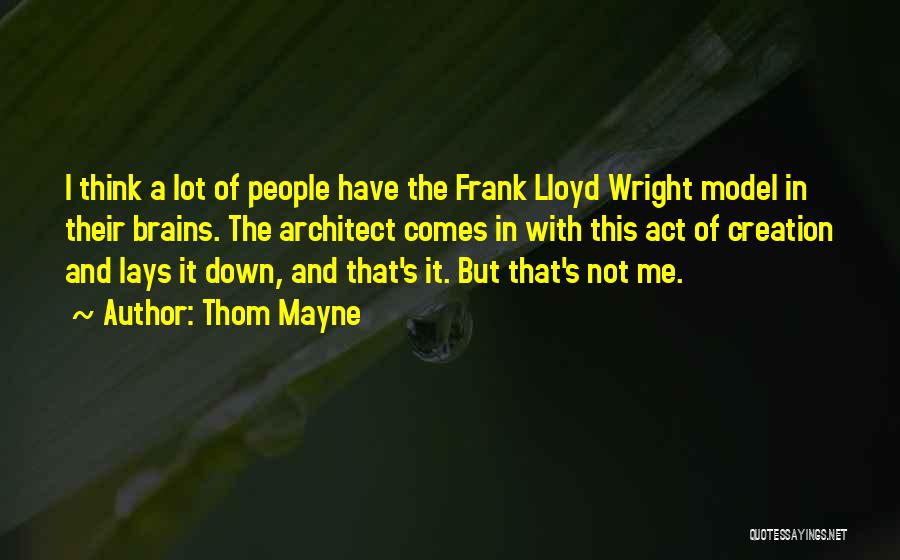 Frank Lloyd Quotes By Thom Mayne