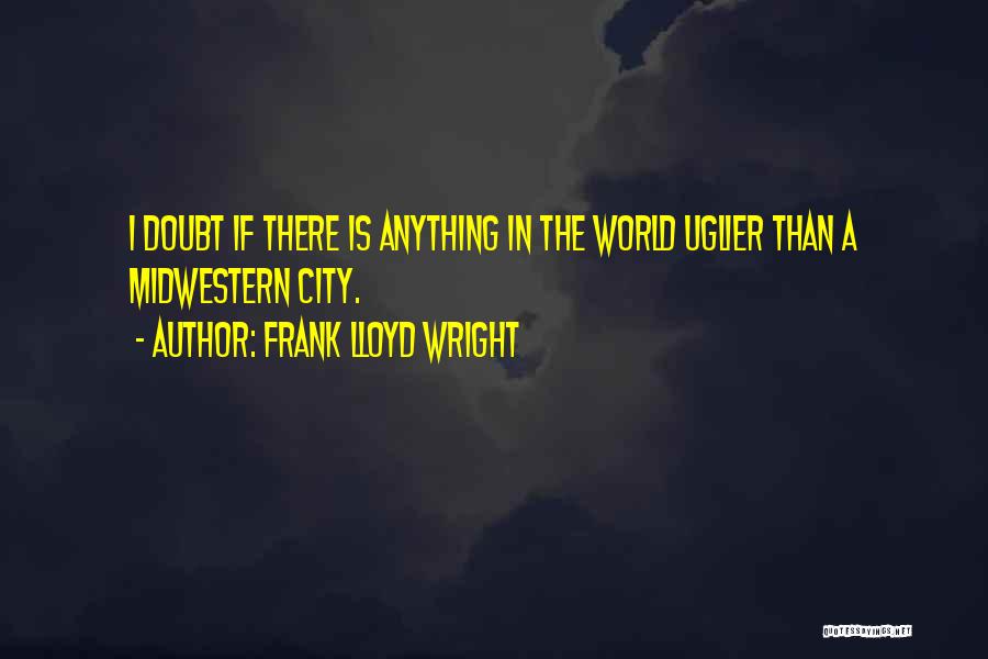 Frank Lloyd Wright Quotes 341495