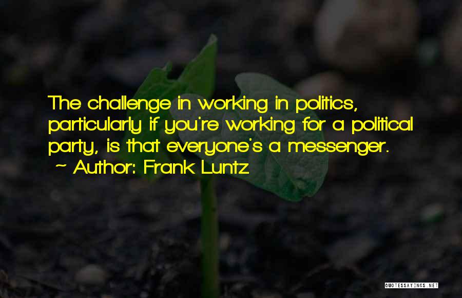 Frank Luntz Quotes 1051595