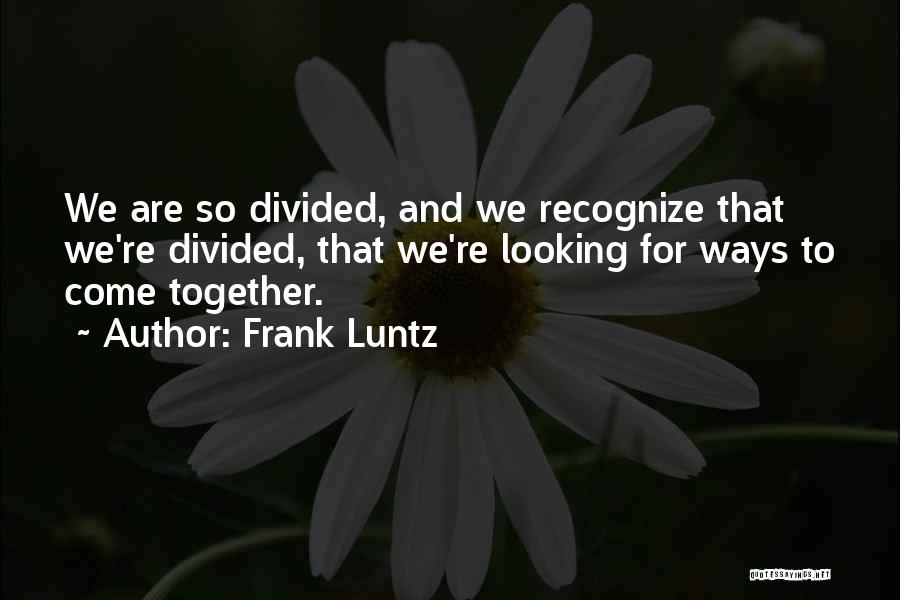 Frank Luntz Quotes 1094222