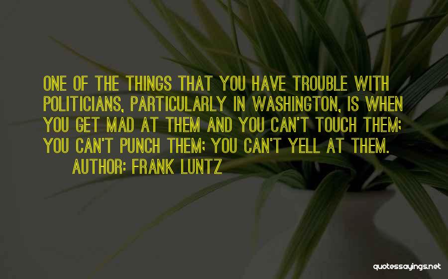 Frank Luntz Quotes 1726203