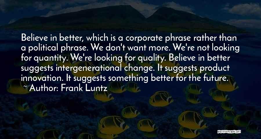 Frank Luntz Quotes 2256660