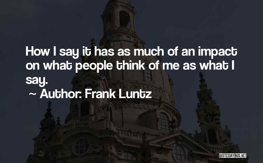 Frank Luntz Quotes 487256