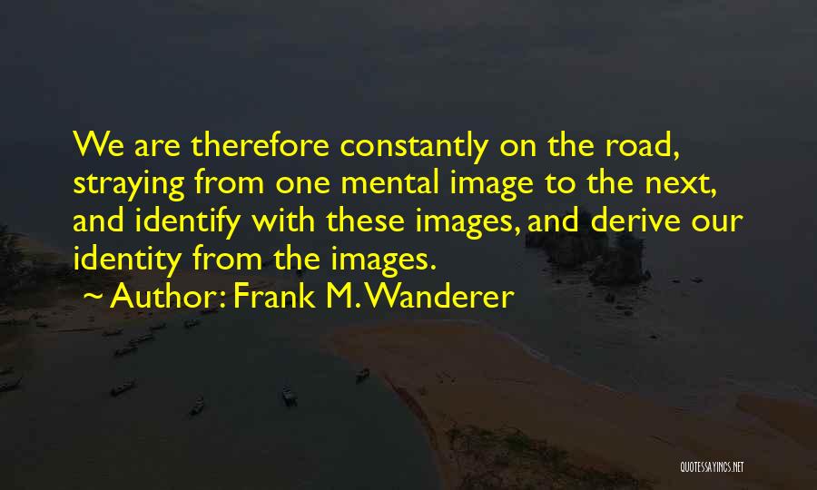 Frank M. Wanderer Quotes 1045173