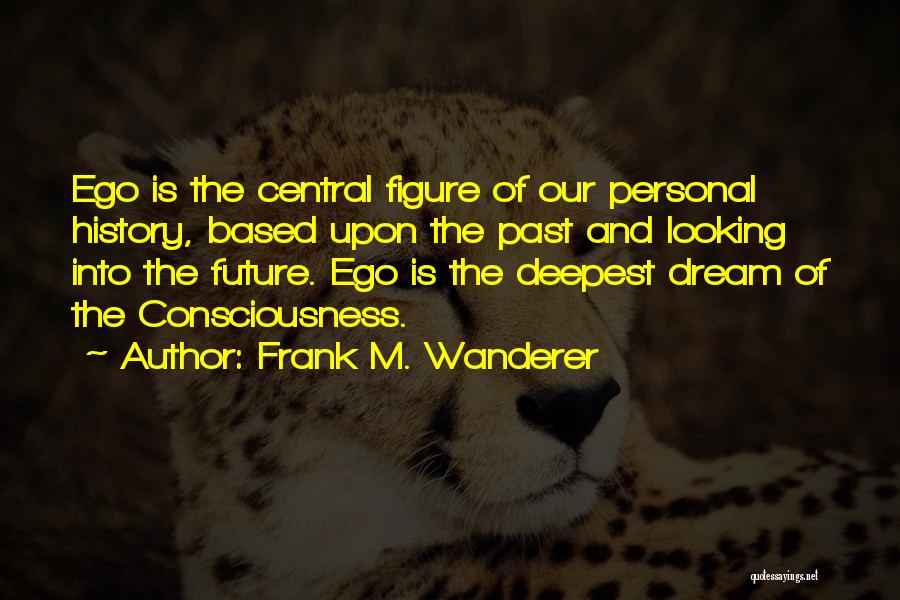 Frank M. Wanderer Quotes 1102835