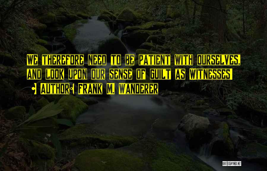 Frank M. Wanderer Quotes 1867591
