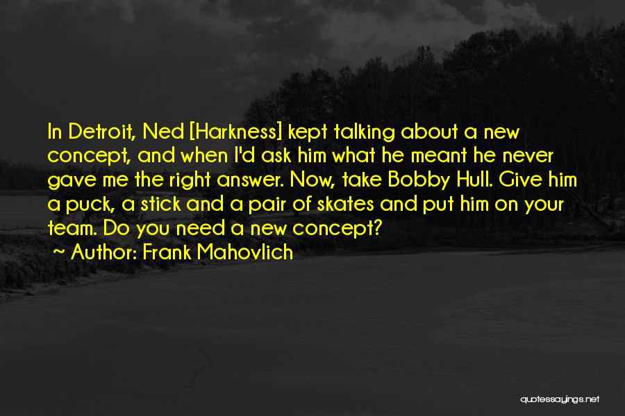 Frank Mahovlich Quotes 1988140