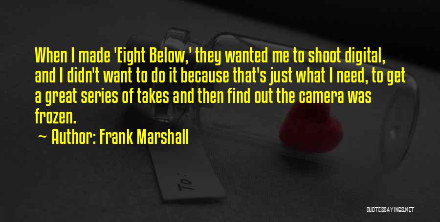 Frank Marshall Quotes 1409437