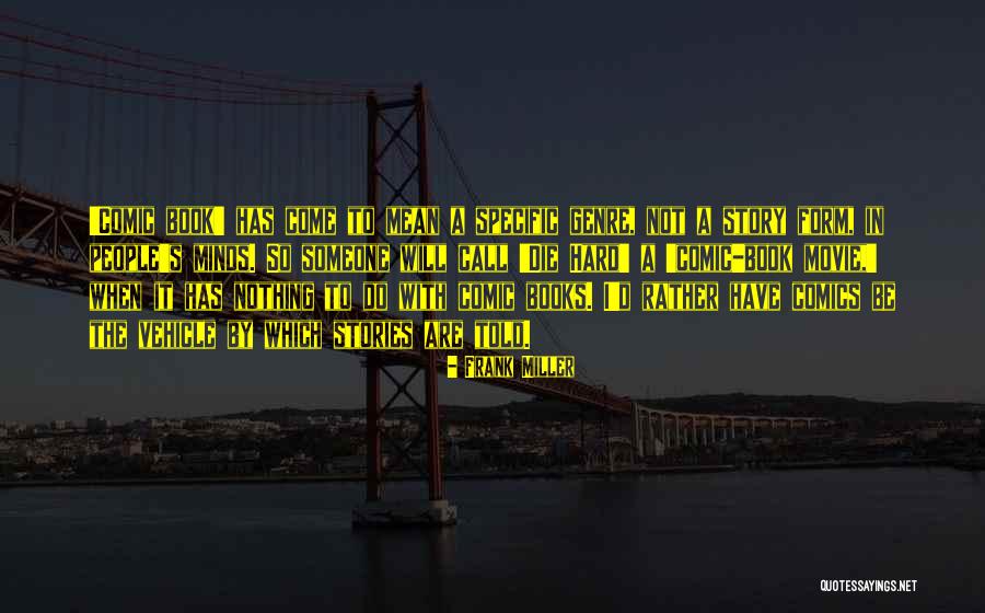 Frank Miller Quotes 1292662 Frank Miller Quotes 1292662