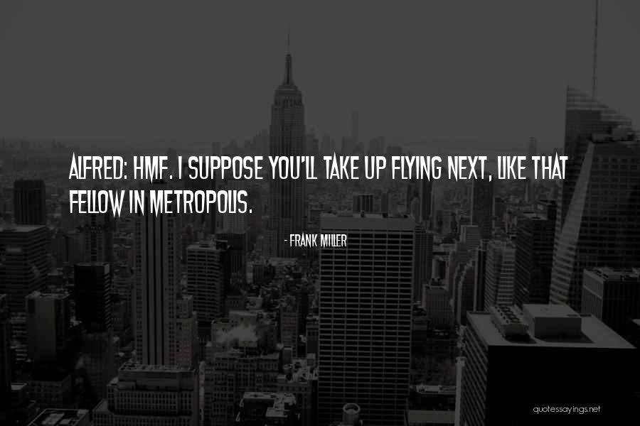 Frank Miller Quotes 1586633 Frank Miller Quotes 1586633