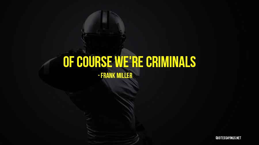 Frank Miller Quotes 1898406