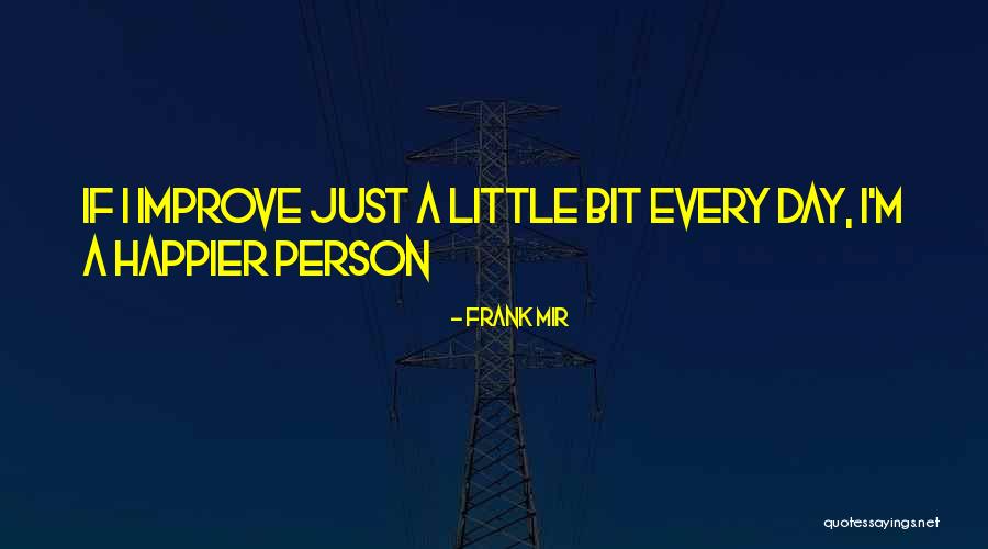 Frank Mir Quotes 1407512 Frank Mir Quotes 1407512