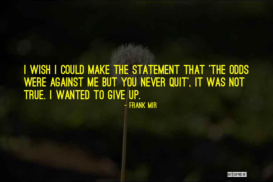 Frank Mir Quotes 1971120 Frank Mir Quotes 1971120