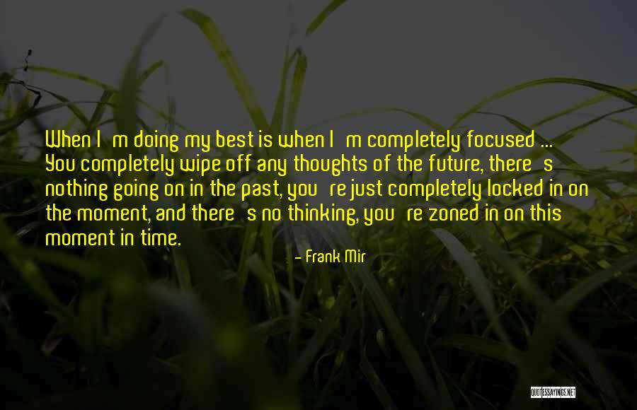 Frank Mir Quotes 707266