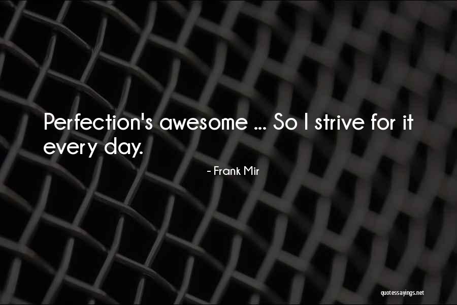 Frank Mir Quotes 940419 Frank Mir Quotes 940419