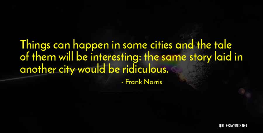 Frank Norris Quotes 1115824