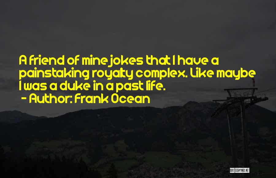 Frank Ocean Life Quotes By Frank Ocean