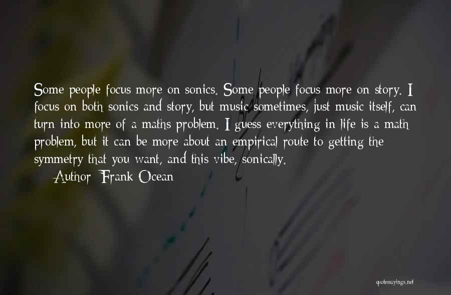 Frank Ocean Life Quotes By Frank Ocean