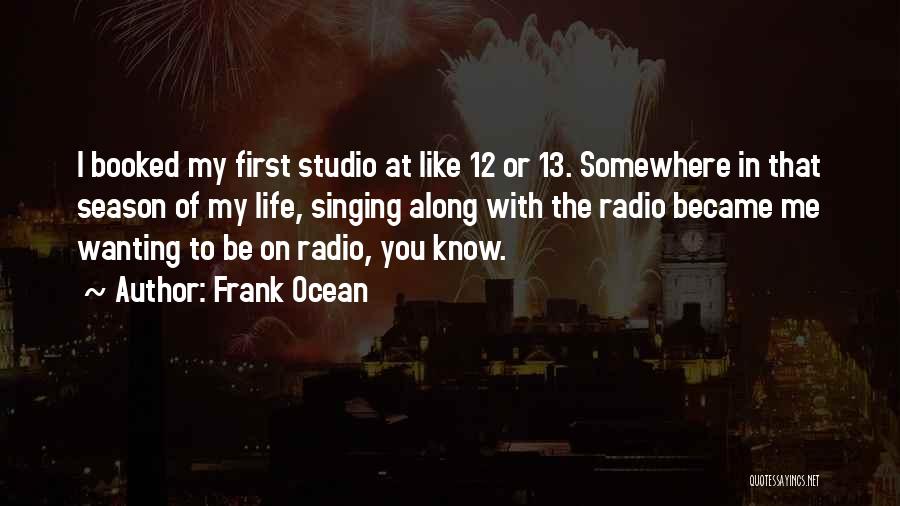 Frank Ocean Life Quotes By Frank Ocean