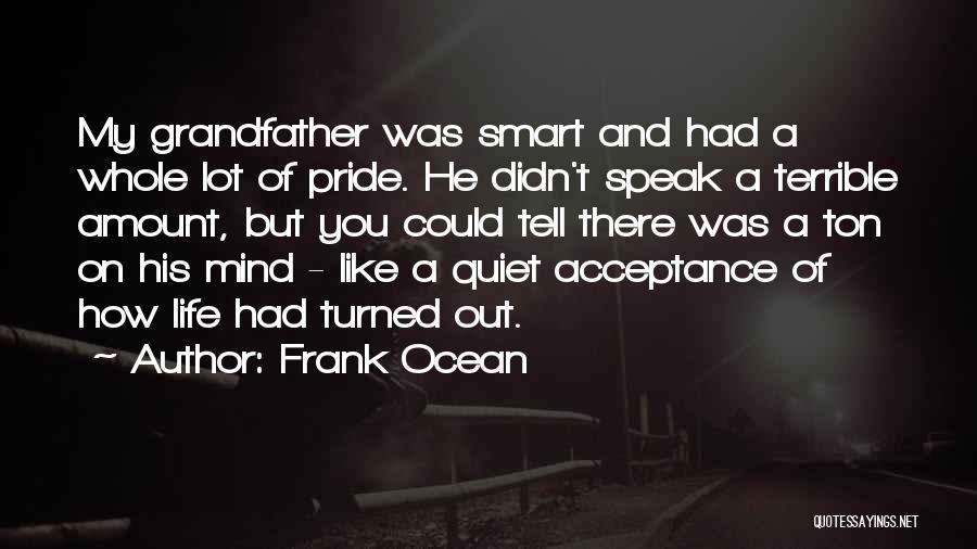 Frank Ocean Life Quotes By Frank Ocean