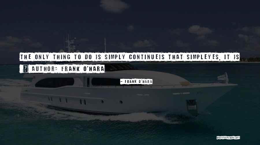 Frank O'Hara Quotes 1909108 Frank O'Hara Quotes 1909108